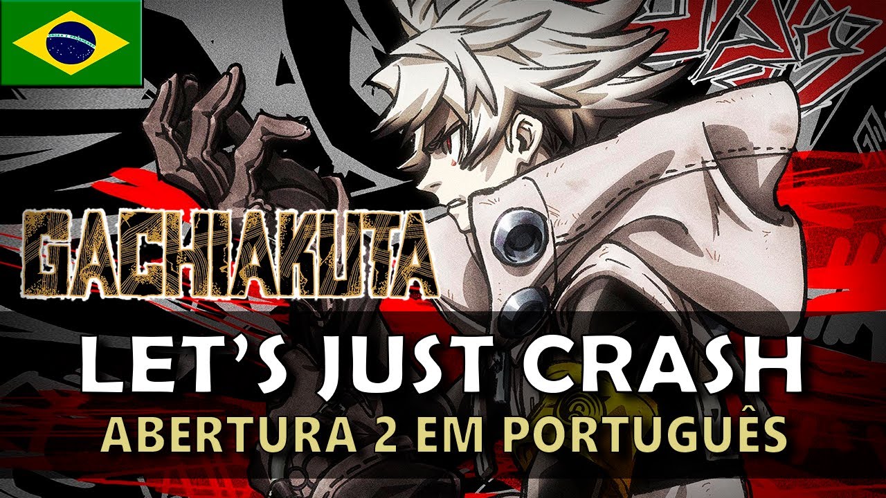 GACHIAKUTA - Abertura 2 em Portugu&ecirc;s (Let's Just Crash) || MigMusic