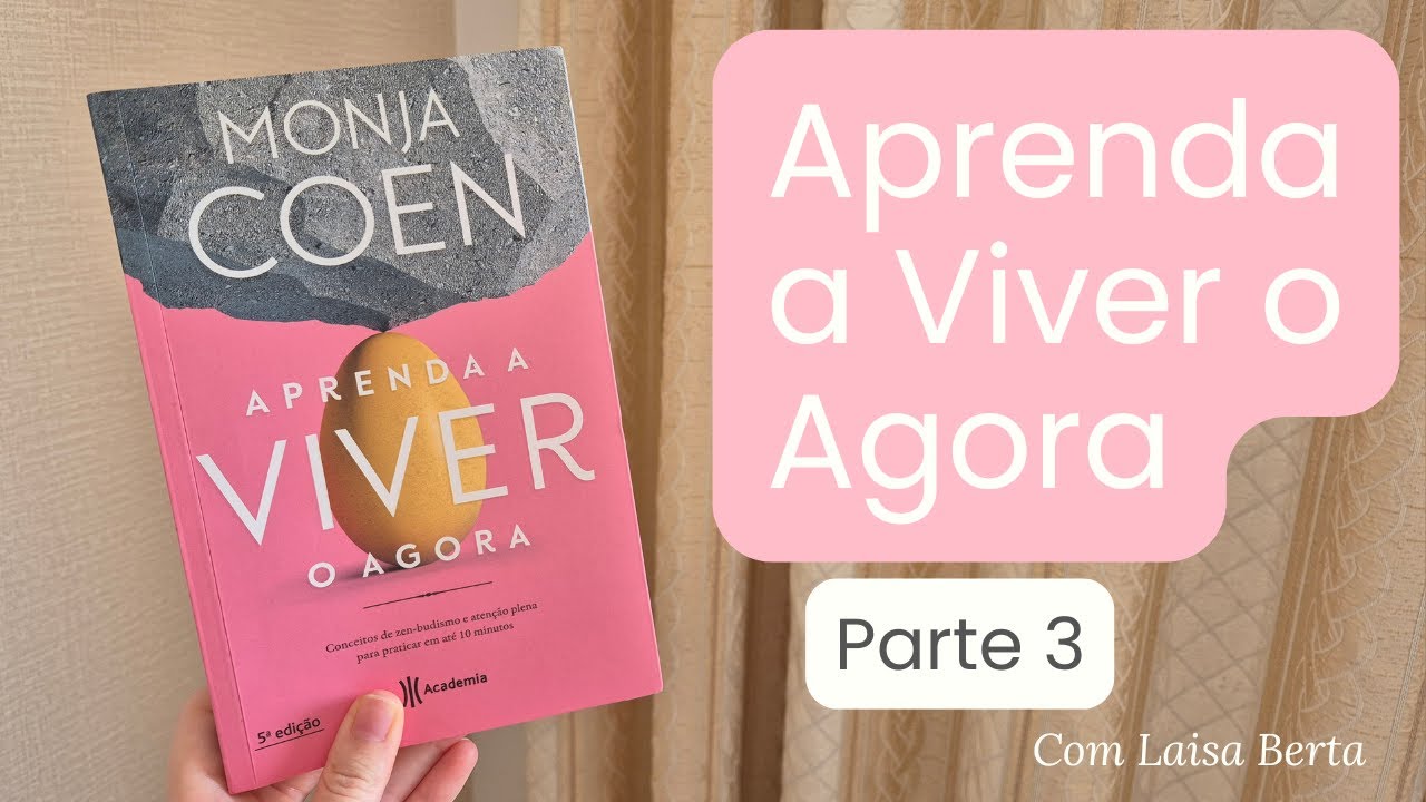 Aprenda a Viver o Agora - Parte 3 ✨