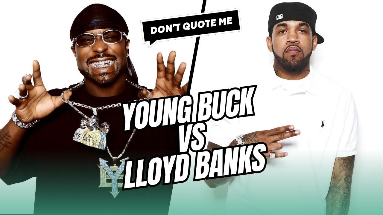 Lloyd Banks vs Young Buck - Who Was Better? | Don't Quote Me