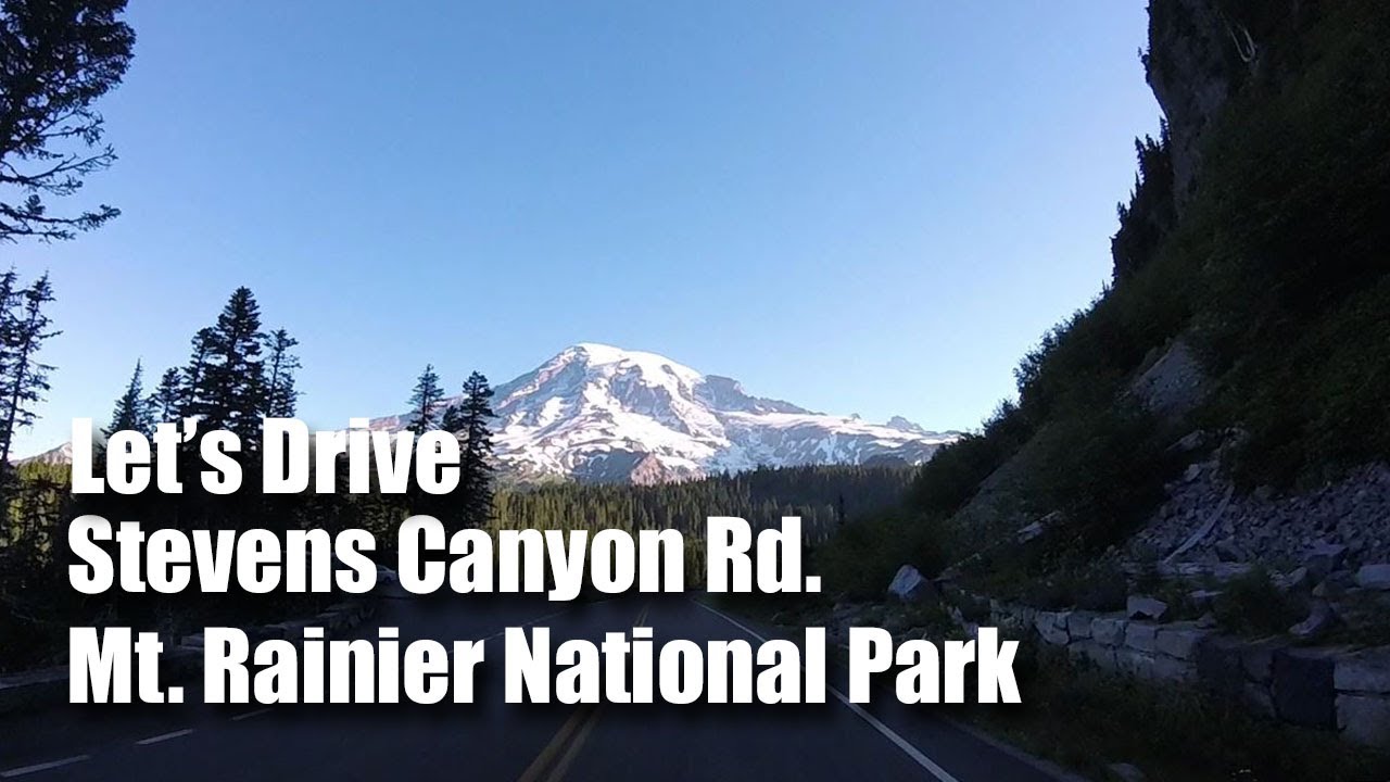Let's Drive the Stevens Canyon Road, Mount Rainier NP