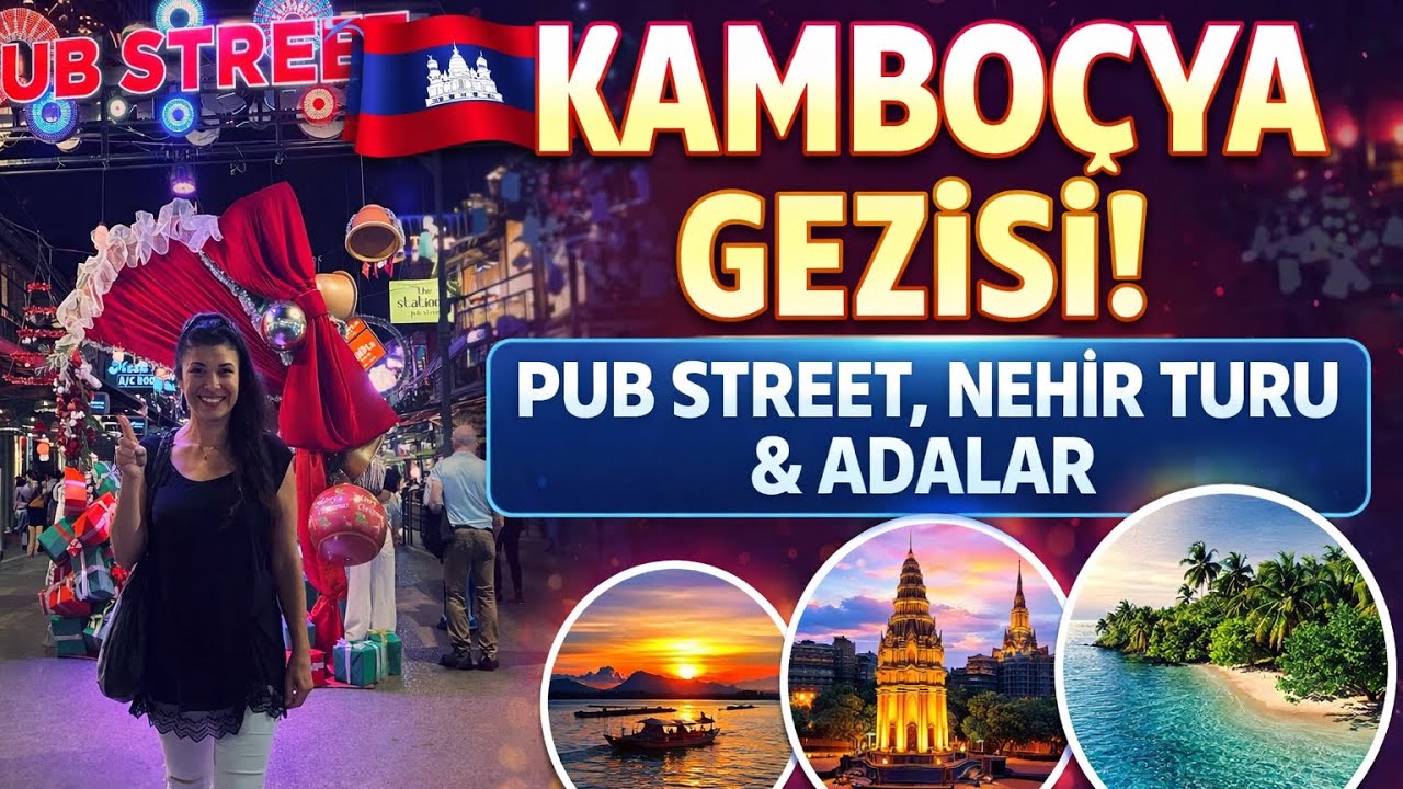 Kamboçya’da Hayat Nasıl? | Barlar Sokağı, Nehir Gezisi, Başkent Phnom Penh & Adalar Sihanoukville
