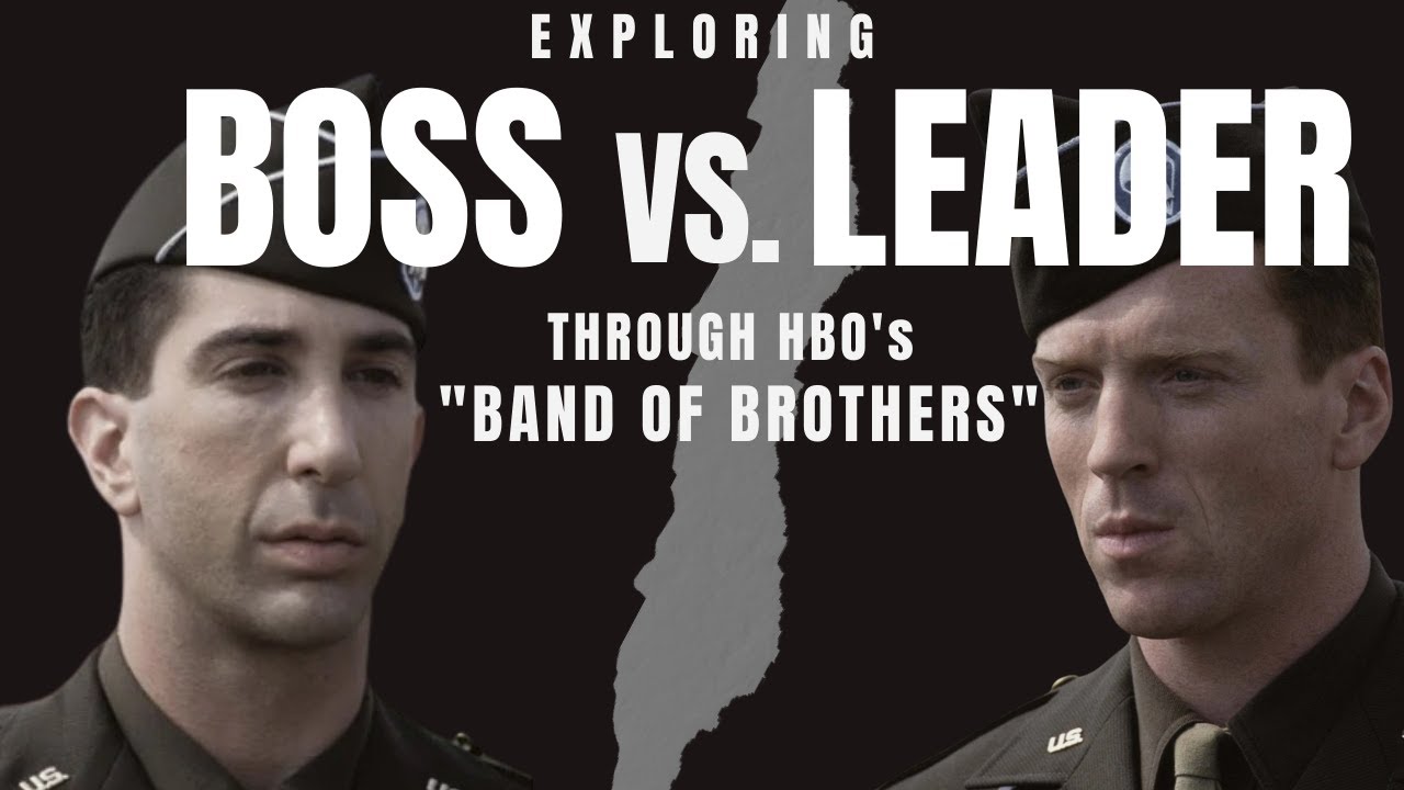 Exploring Boss Vs. Leader Through HBO's Band of Brothers