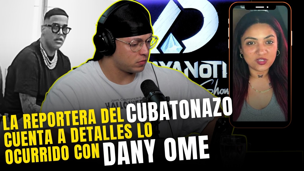 REPORTERA DEL CUBATONAZO DETALLA LO OCURRIDO CON DANI OME EN EL BACKSTAGE DEL EVENTO