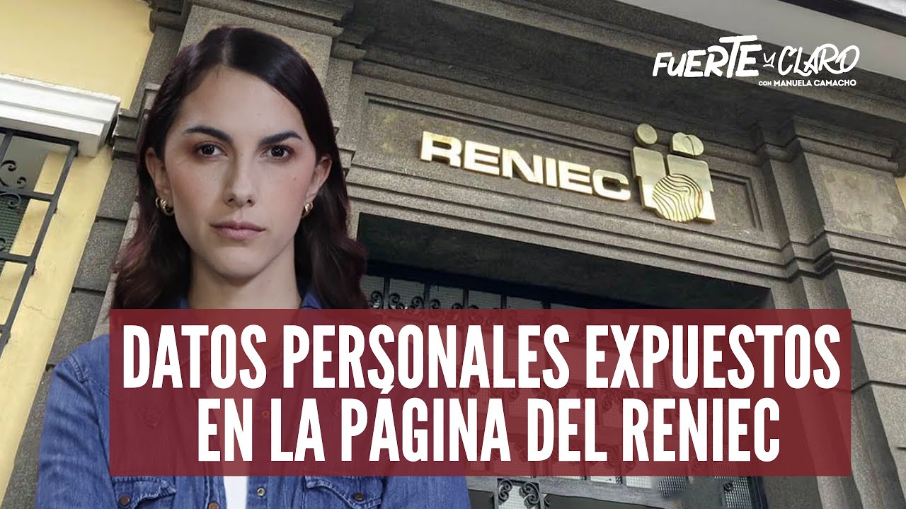 RENIEC EXPONE DATOS PERSONAS: ABOGADA EXPLICA LOS RIESGOS | FUERTE Y CLARO CON MANUELA CAMACHO