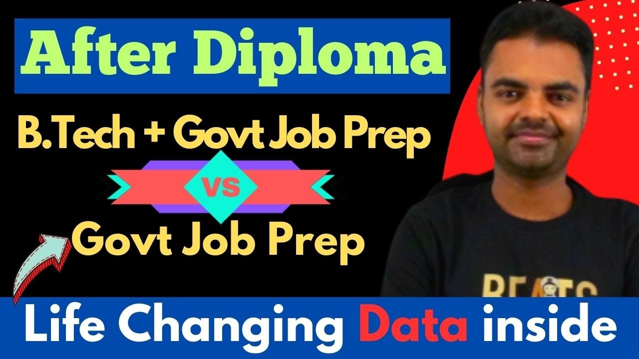 What After Diploma 2023- Govt Job Preparation Vs Govt Job Prep with B.Tech, Future Scope & Benefit