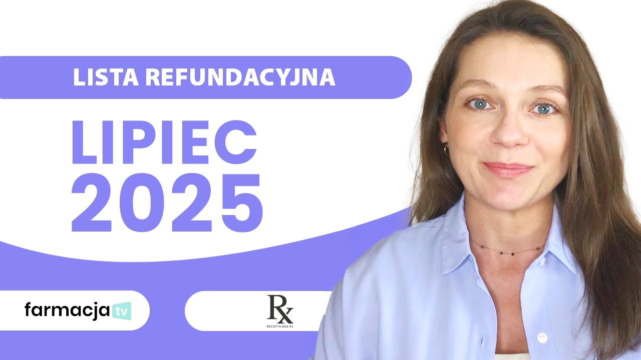 Co nowego na liście refundacyjnej – lipiec 2025