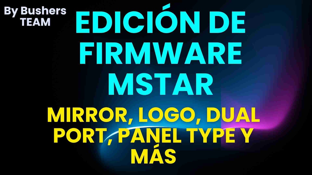 Edición de Firmware para efectos de servicio técnico. Mirror, Logo, Swap, Dual Imagen, #mstar