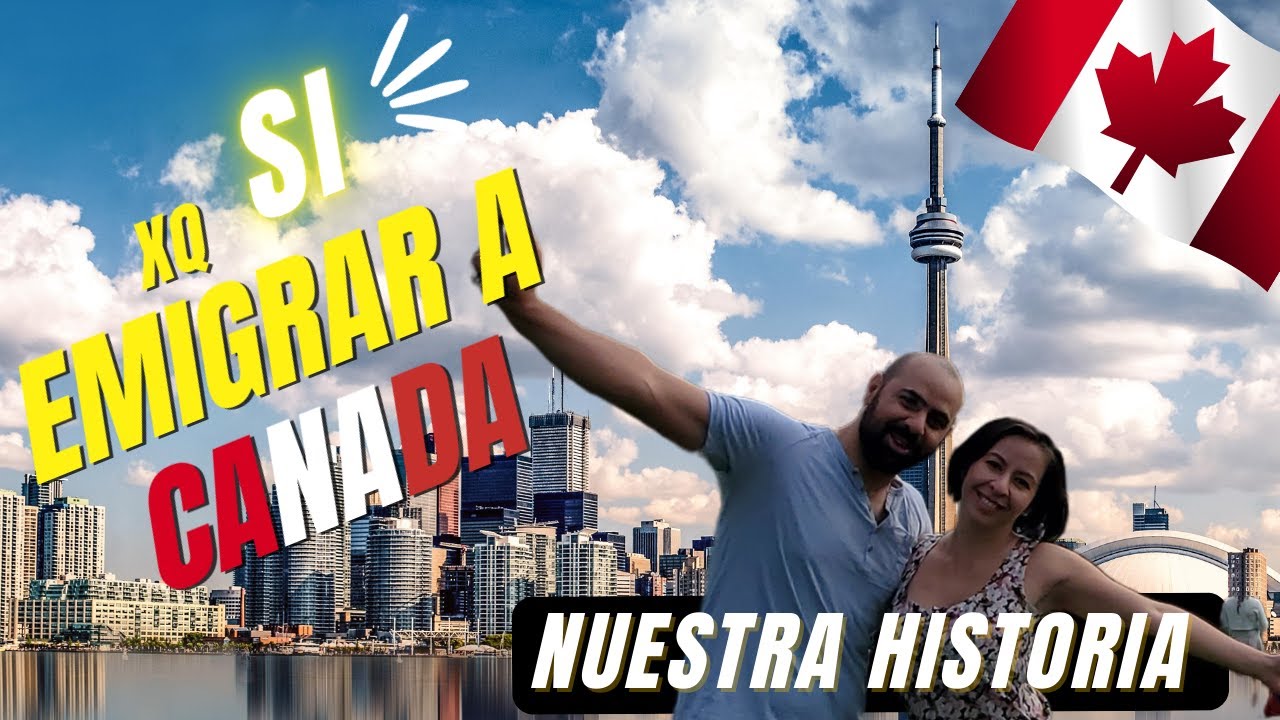 Por que SÍ recomendamos EMIGRAR a CANADÁ: Nuestra historia. PARTE 2