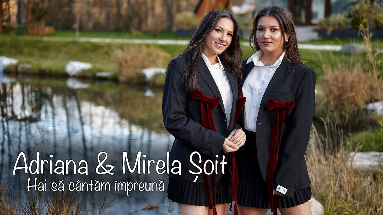 Adriana și Mirela Șoit - Hai să cântăm împreună | Videoclip Official 