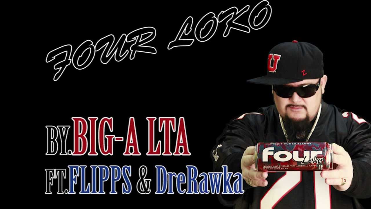 FOUR LOKO - Big A  feat. Big Flipps & DreRawka