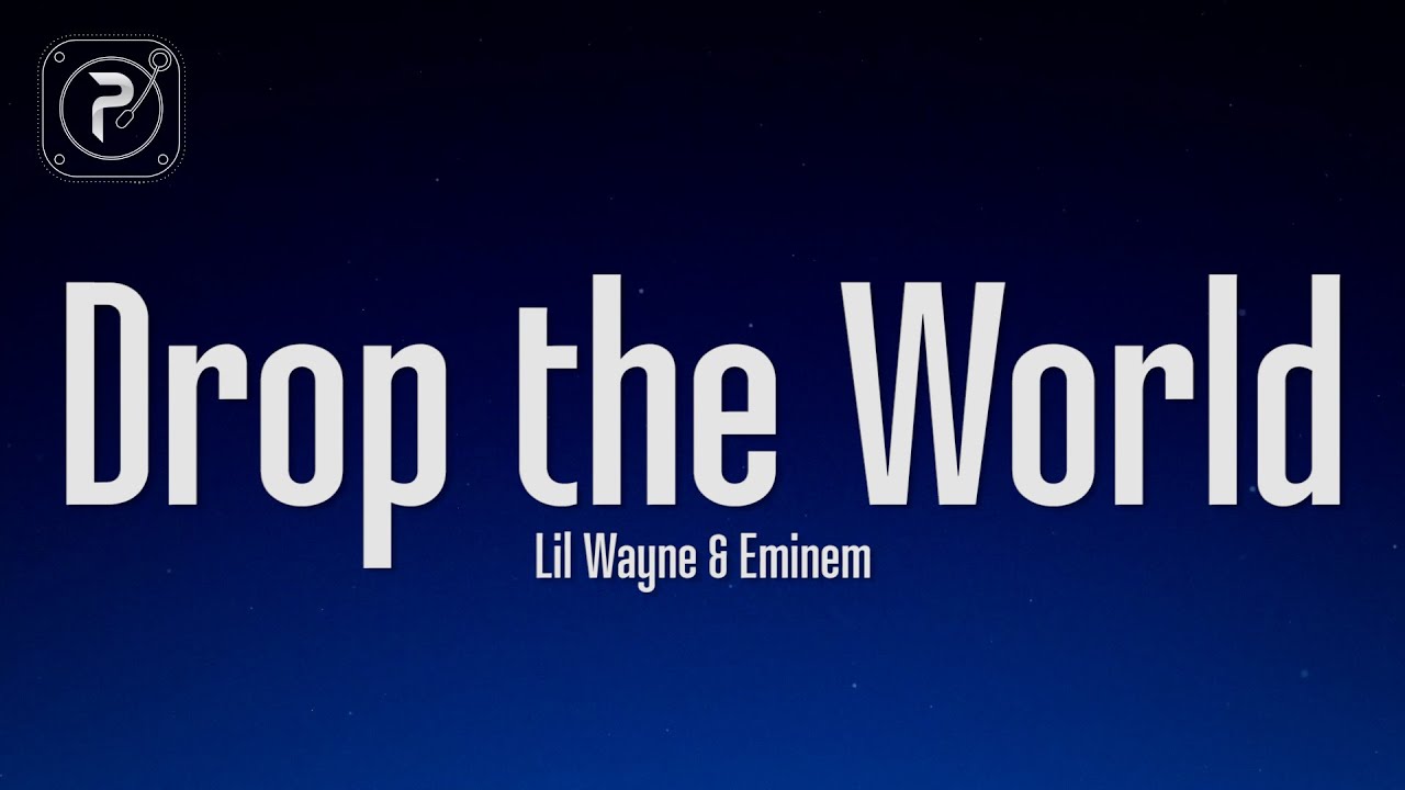 Lil Wayne - Drop The World (Lyrics) ft. Eminem