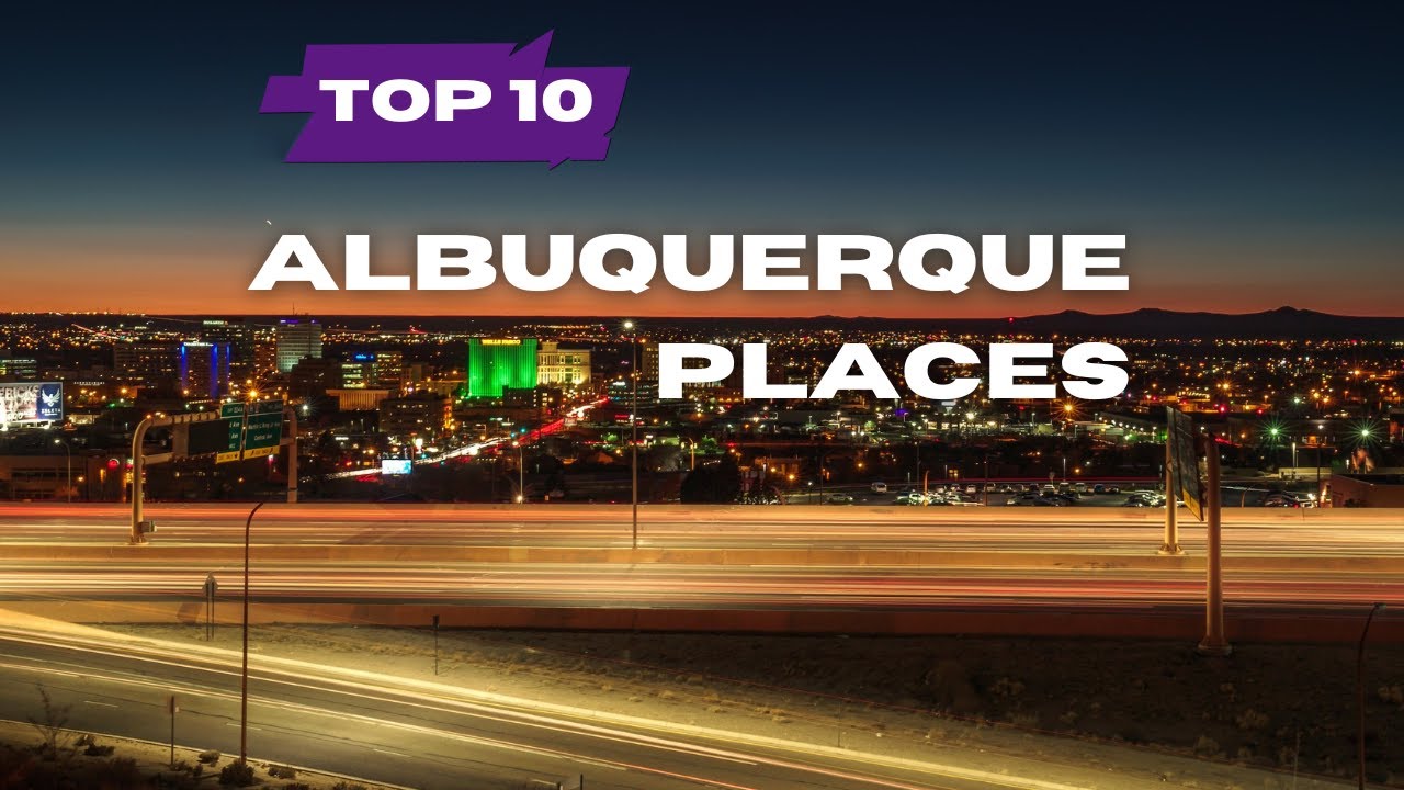 Unveiling Albuquerque's Hidden Gems: Top 10 Must-Visit Places