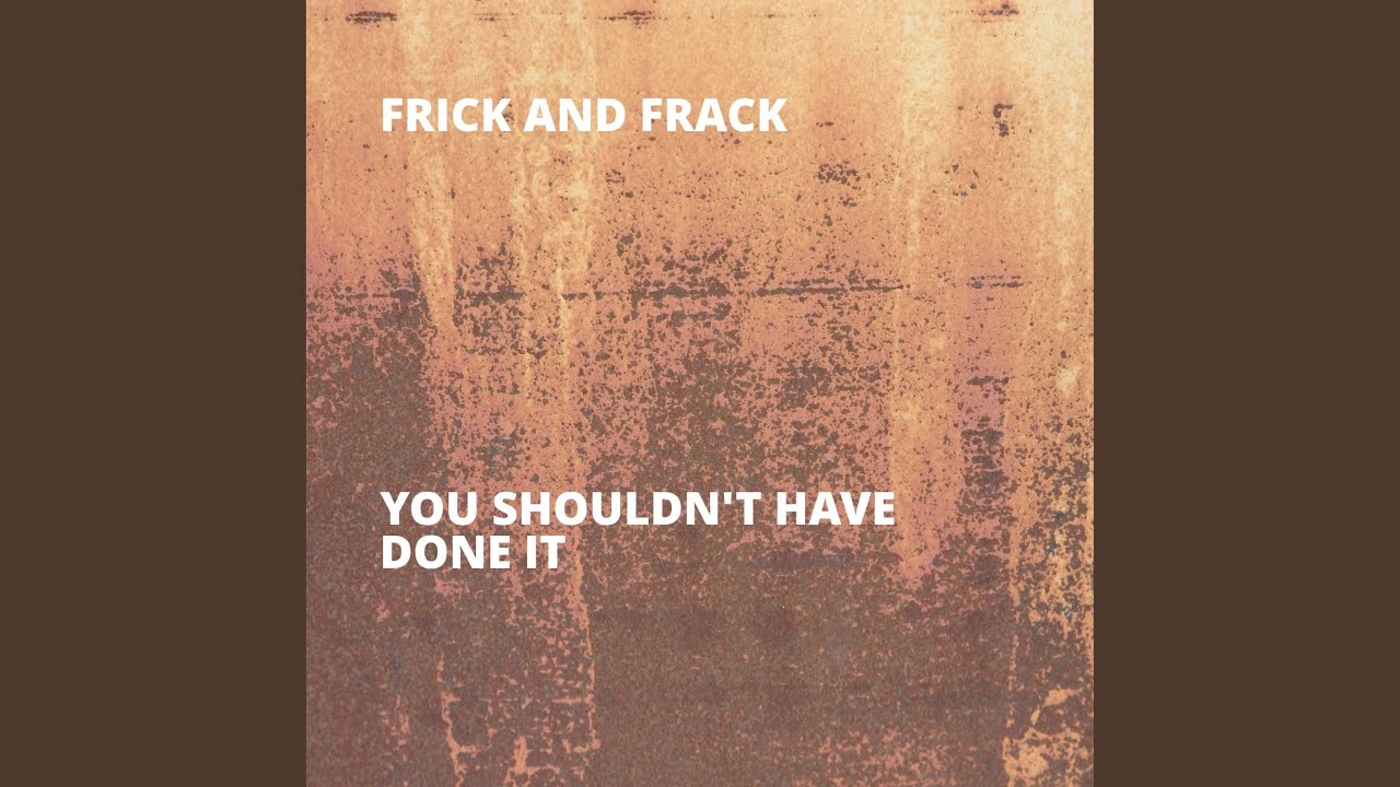You Shouldn't Have Done It