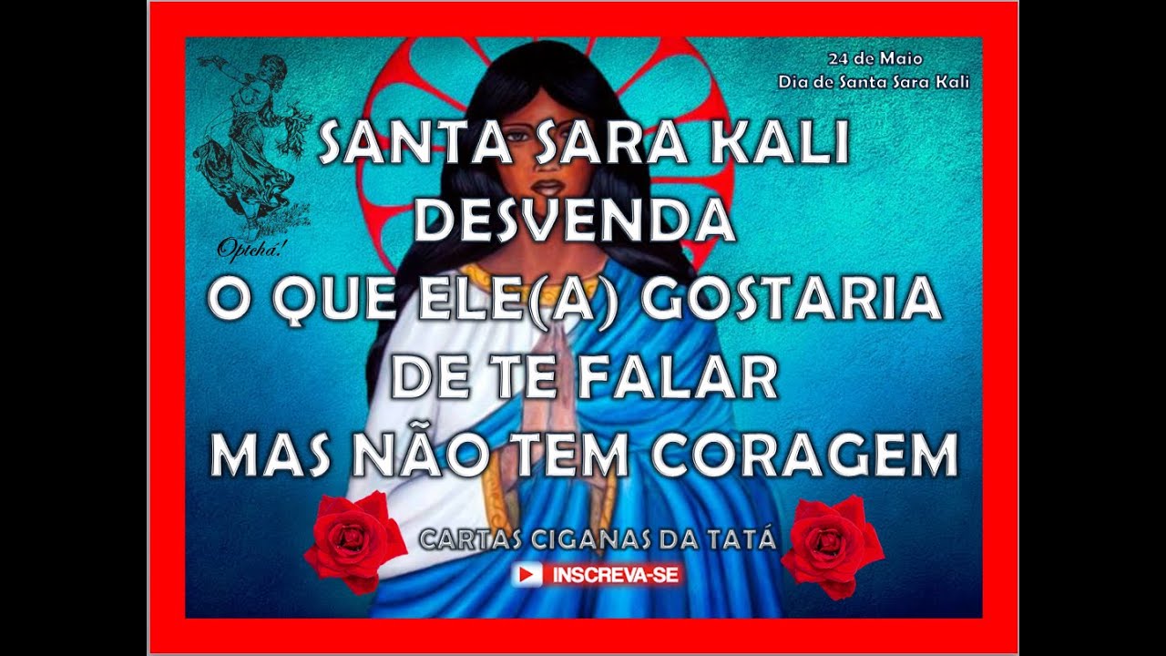 SANTA SARA DESVENDA O QUE ELE (A) GOSTARIA DE TE DIZER, MAS NÃO TEM CORAGEM!