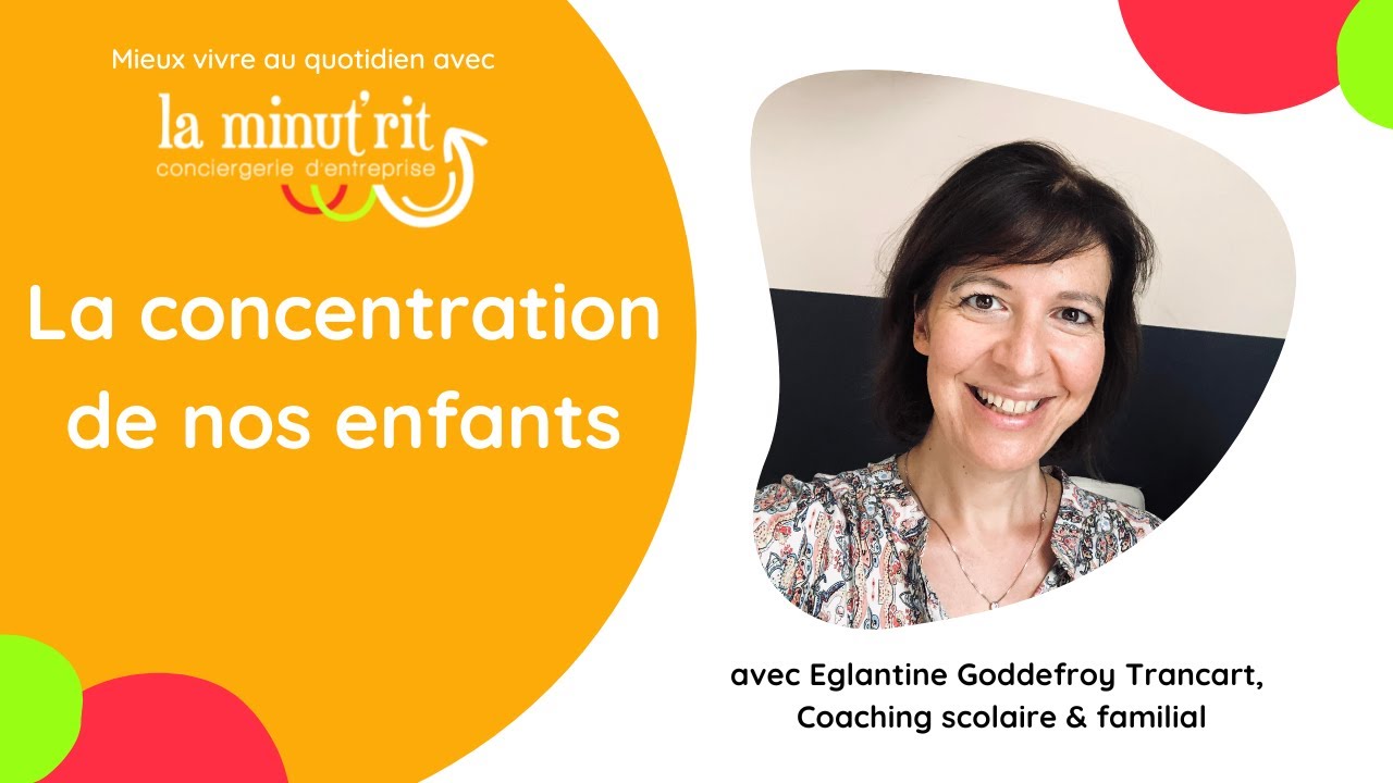 La concentration de nos enfants avec Eglantine Goddefroy Trancart, Coach à La Maison-Mère