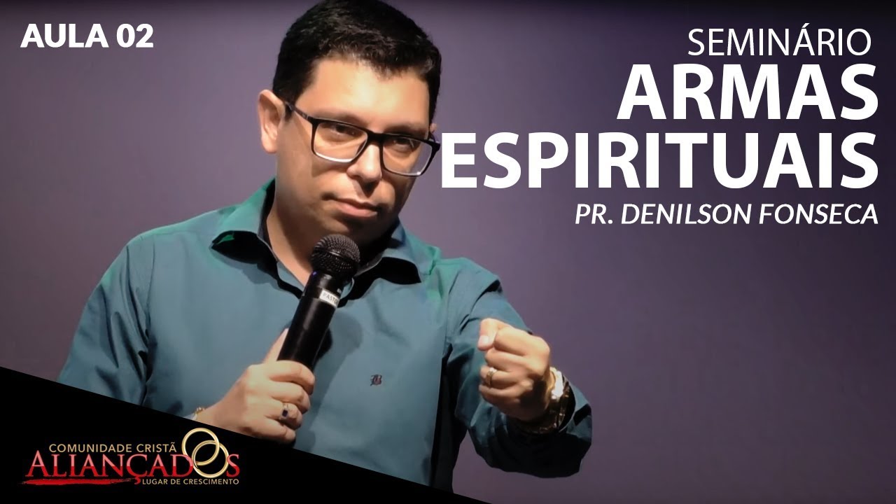 2° Aula - Armas Espirituais Para Vencer a Guerra  // Pr. Denilson Fonseca