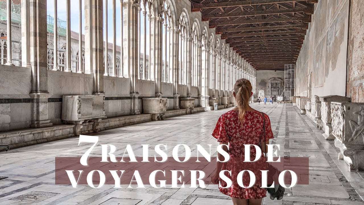 7 raisons de voyager solo! Sécurité, voyager sans son/sa conjoint/e…