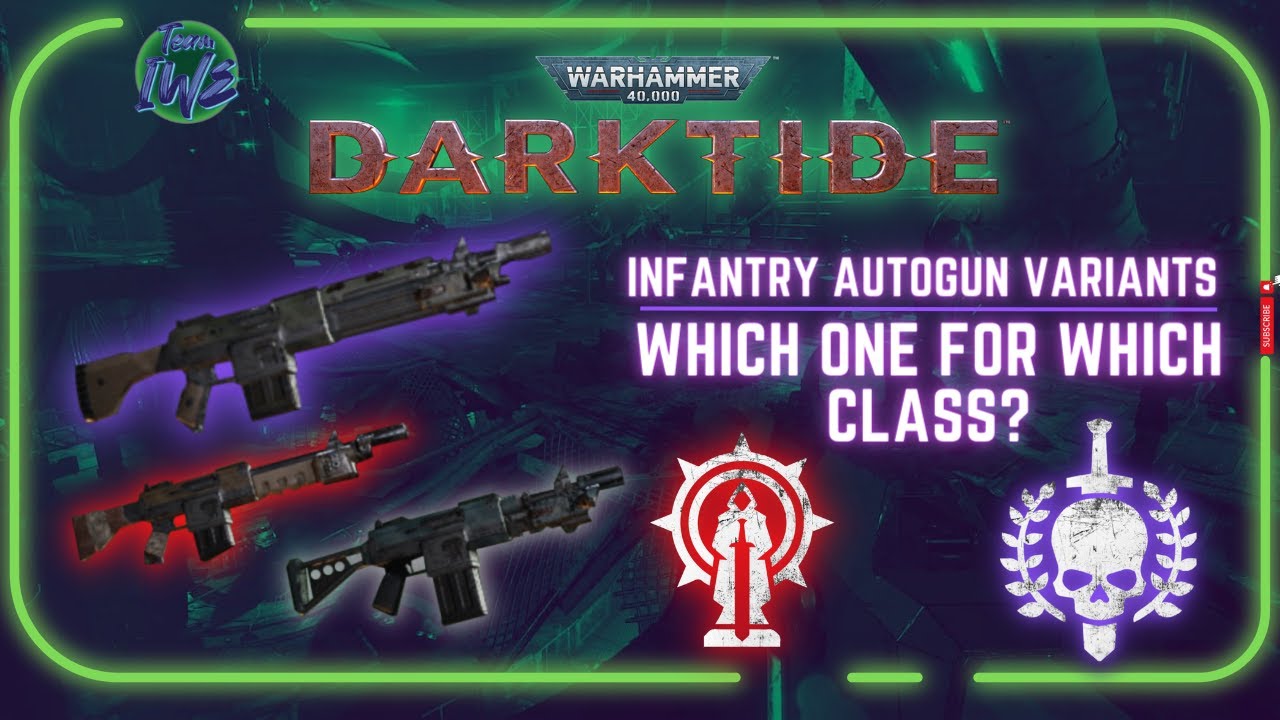 Warhammer 40,000 Darktide - Infantry Autogun Variants - Which Choice for What Class?