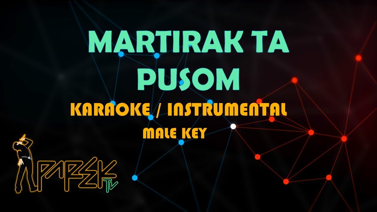 MARTIRAK TA PUSOM MALE KEY KARAOKE