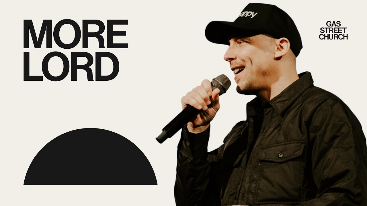 More Lord — Nick Herbert | Gas Street Church