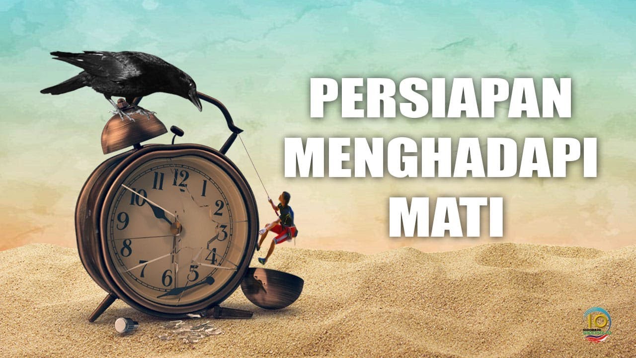 PERSIAPAN MENGHADAPI MATI  oleh  Bapak Ahmad Mu'izzuddin