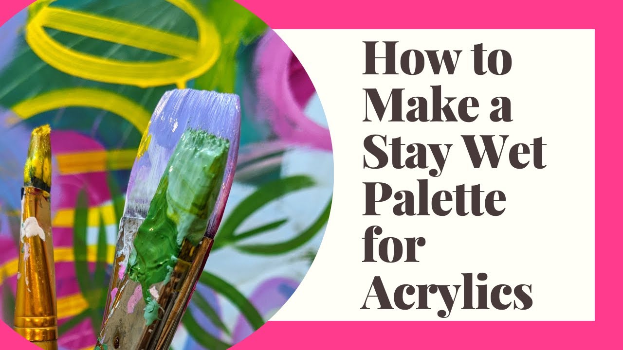 How to Make a Stay Wet Palette for Acrylics