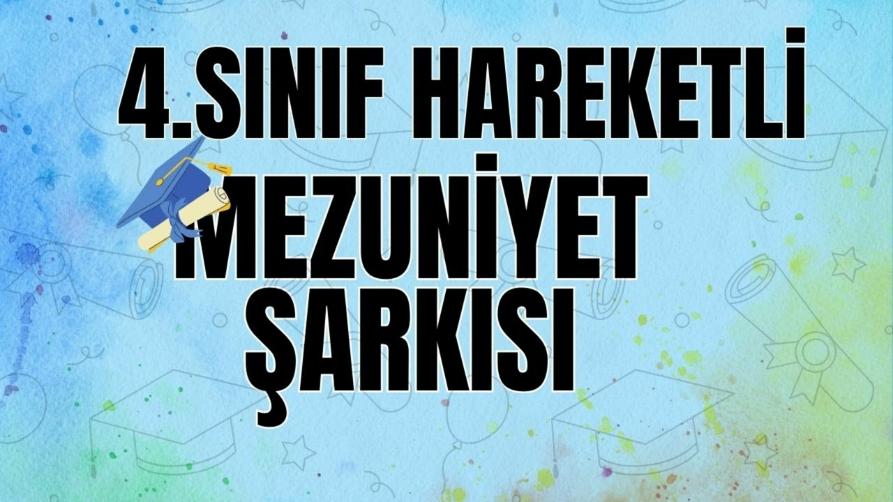 4.SINIF HAREKETLİ MEZUNİYET ŞARKISI-İLKOKUL MEZUNİYET ŞARKISI