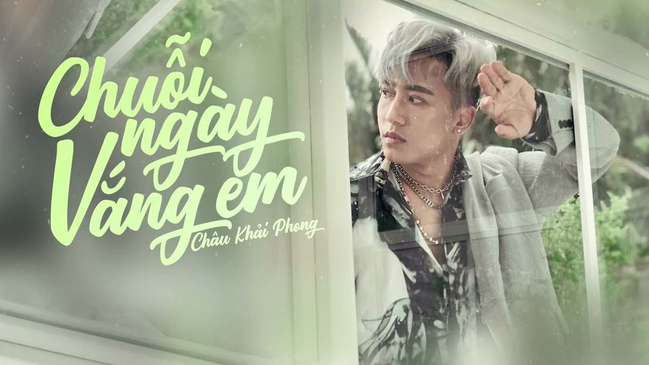 Chuỗi Ngày Vắng Em - Châu Khải Phong | Lyrics Video