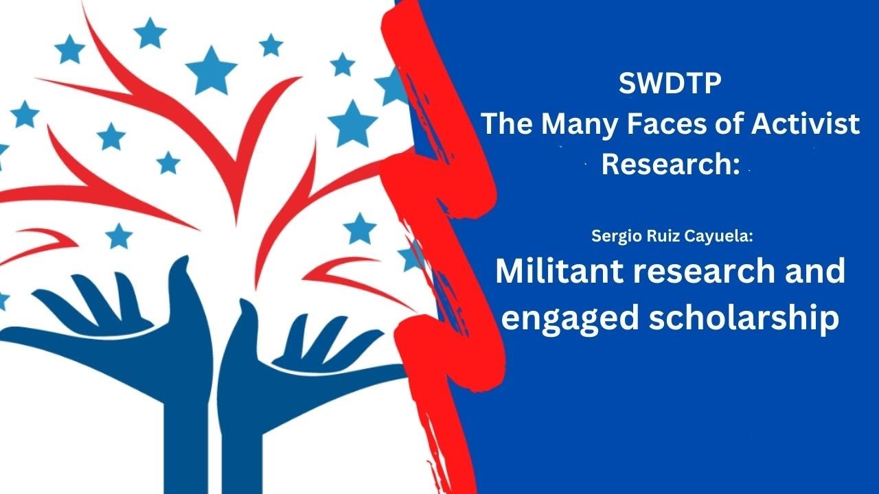 The Many Faces of Activist Research: Militant research and engaged scholarship