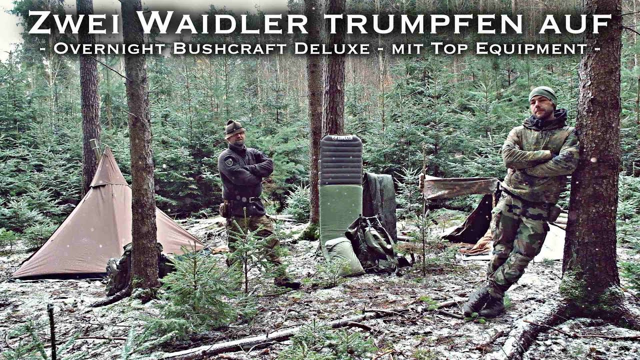 Zwei Waidler trumpfen auf - Overnight Bushcraft Deluxe - mit Top Equipment -
