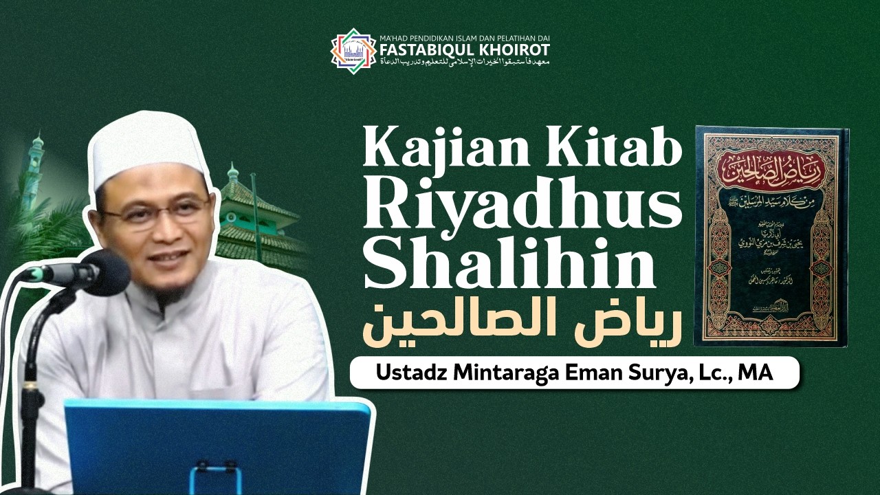 Kajian Kitab Riyadhus Shalihin #5 | Ust. Mintaraga Eman Surya, Lc., MA