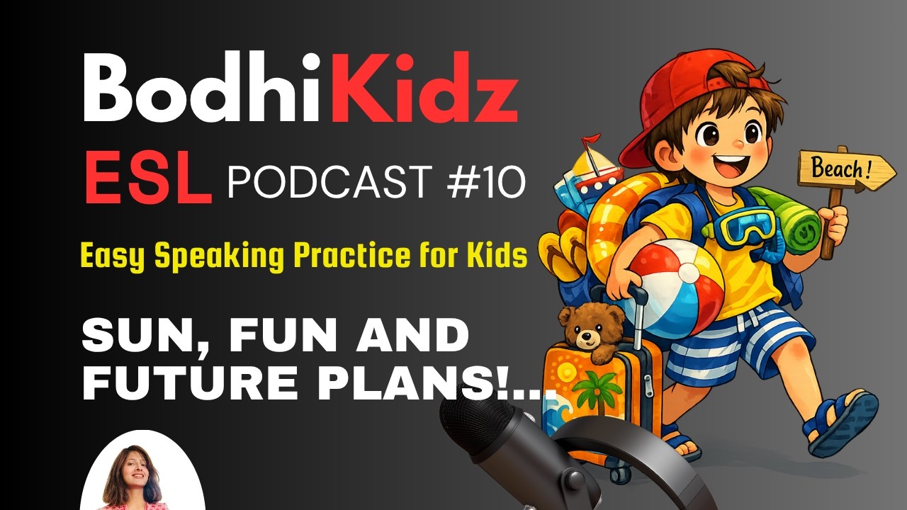 How to Talk About Future Plans | BodhiKidz ESL Podcast &ndash; Our Summer Vacation Plans