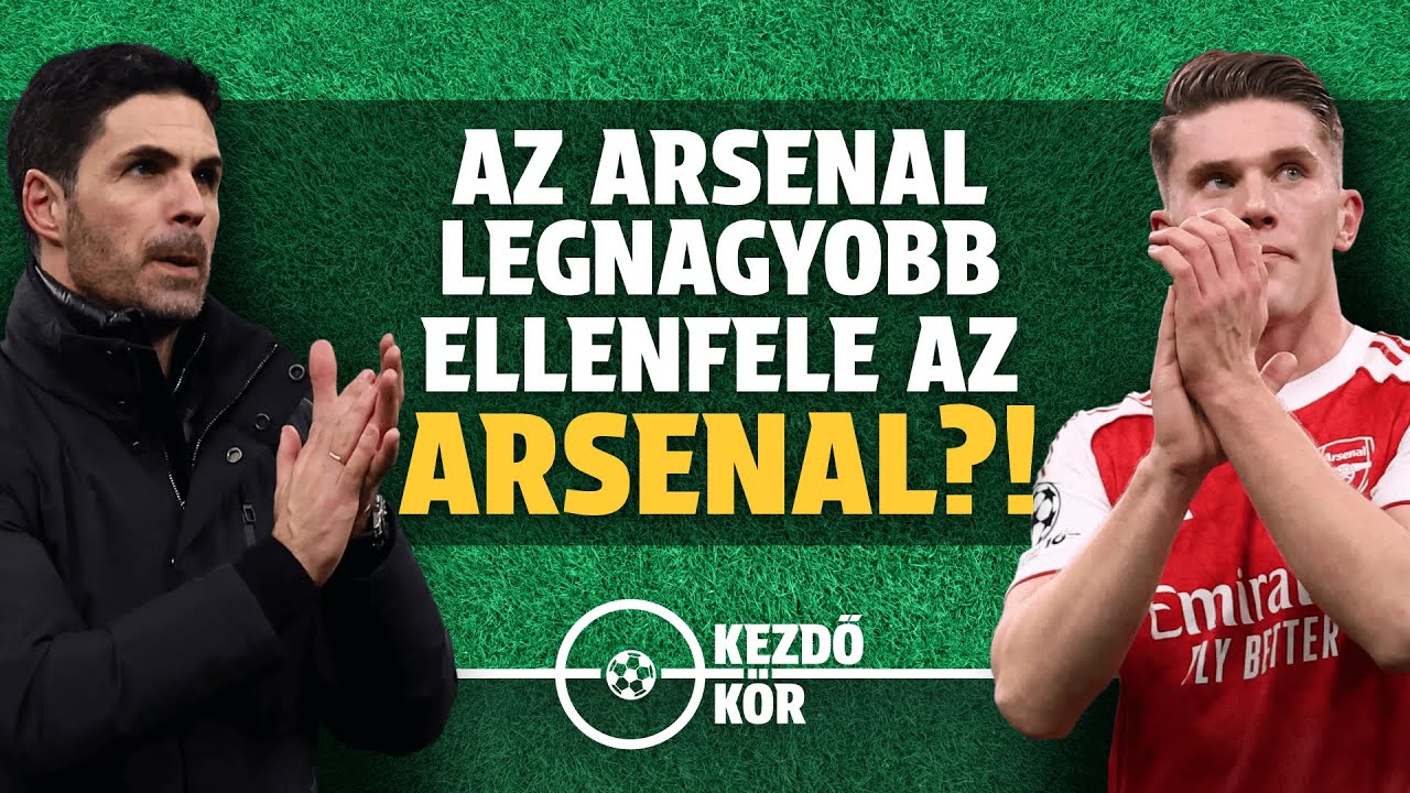 Az Arsenal legnagyobb ellenfele az Arsenal?! | Kezdőkör | S01E20