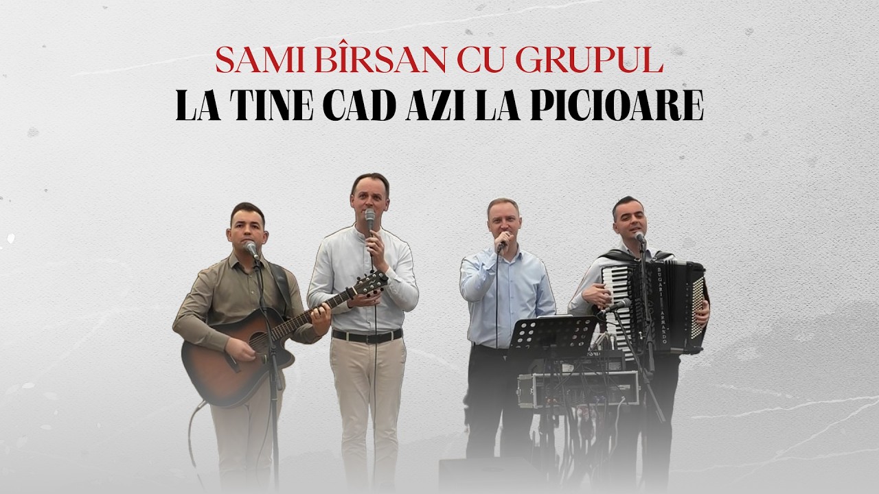 Sami Bîrsan cu Grupul | La Tine cad azi la picioare