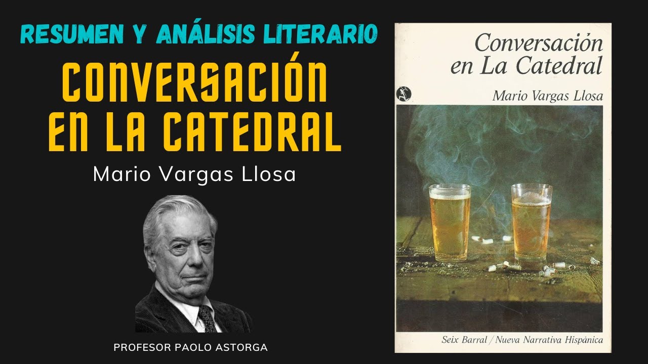 CONVERSACIÓN EN LA CATEDRAL de Mario Vargas Llosa | Resumen y Análisis Literario BIEN EXPLICADO