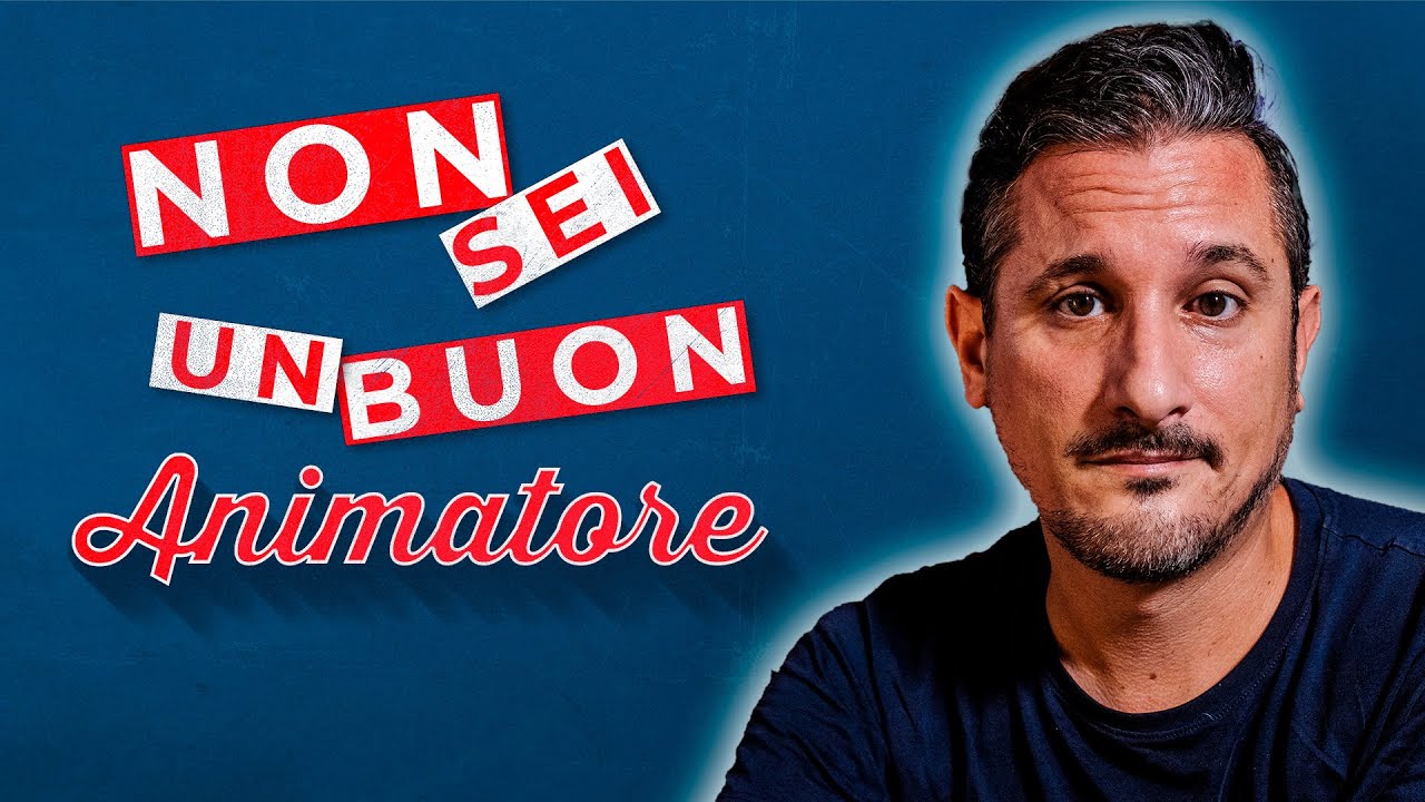 Se fai una di queste 5 cose NON SEI UN BUON ANIMATORE