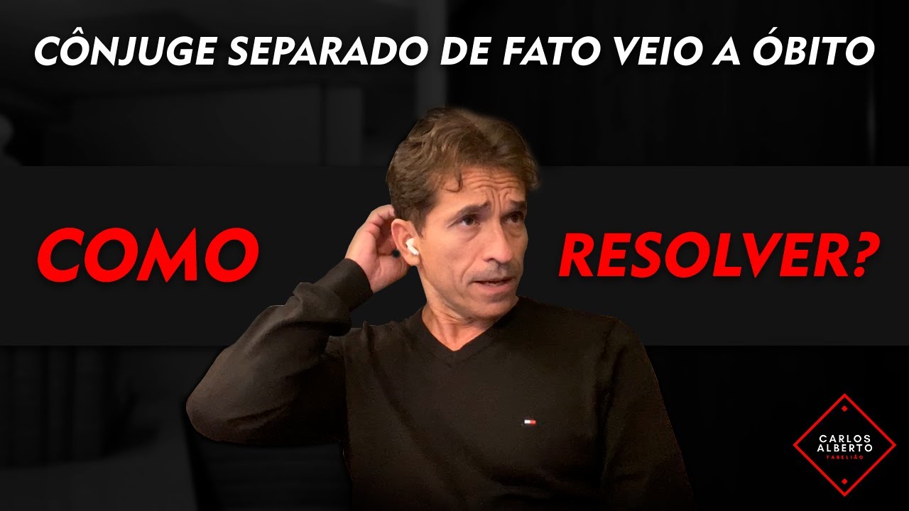 20 - C&Ocirc;NJUGE SEPARADO DE FATO VEIO A &Oacute;BITO. COMO RESOLVER?