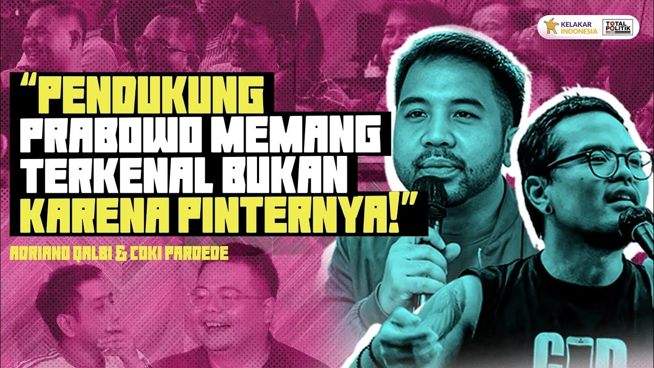 Adriano Qalbi & Coki Pardede: Pendukung Prabowo Memang Terkenal Bukan Karena Pinternya!