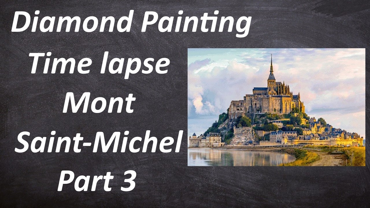 Part 3 of 12 Mont Saint-Michel diamond painting time lapse