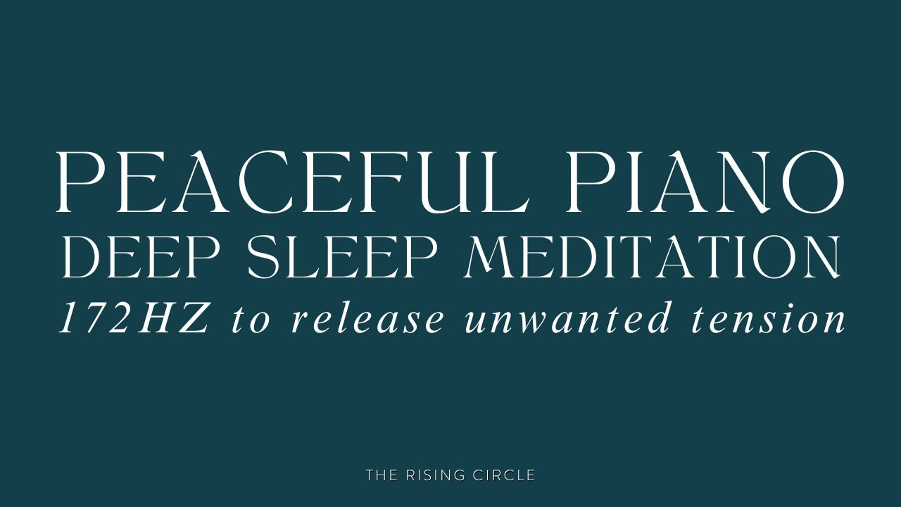 😴 8 HOURS PEACEFUL PIANO MEDITATION MUSIC FOR DEEP RELAXING SLEEP | 174 HZ | THE RISING CIRCLE 😴