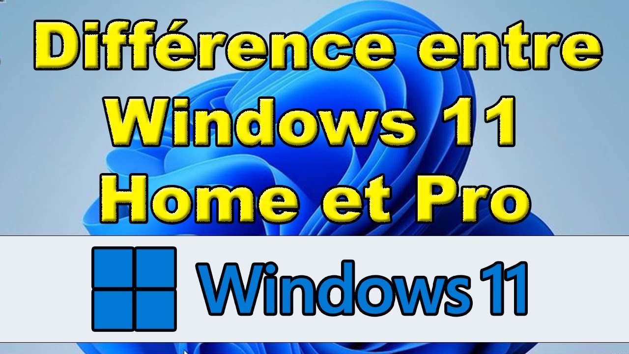 Quelle diff&eacute;rence entre Windows 11 Home et Pro ?