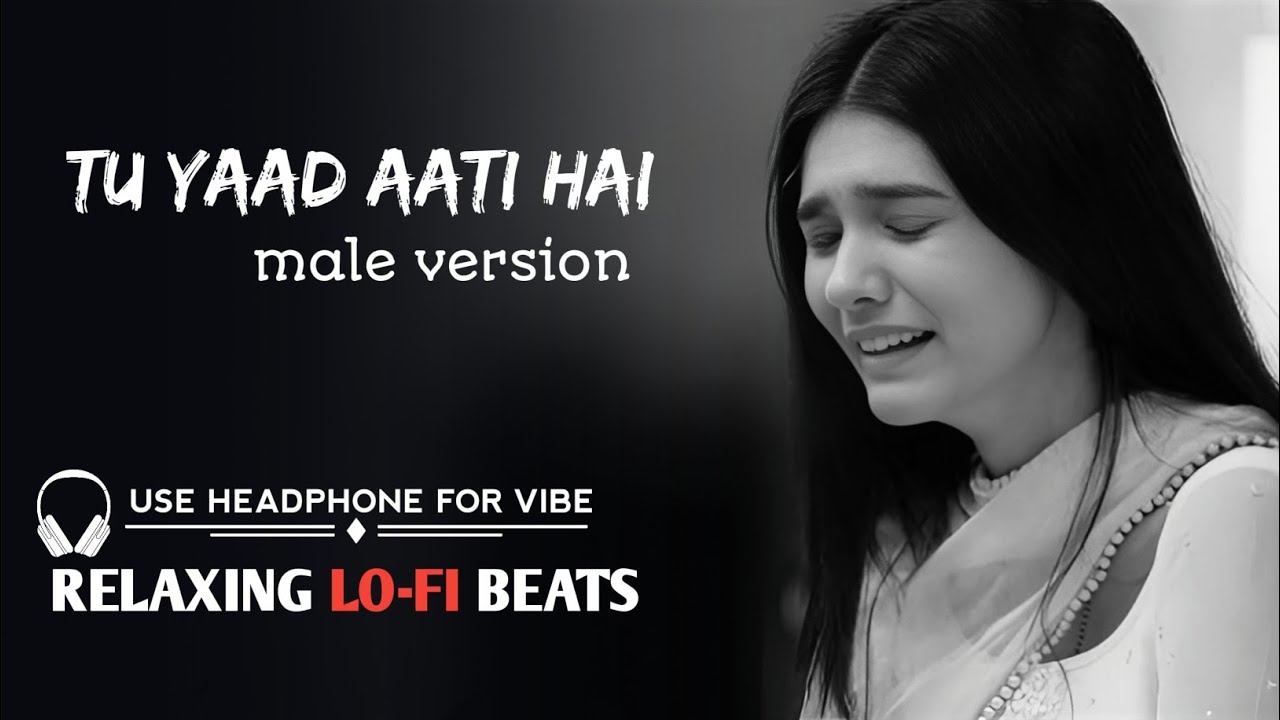 Tu Yaad Aati Hai | Mind Relaxing Sad Lo-Fi Hindi Song | New Lo-fi Song | Zarif Ahmed 
