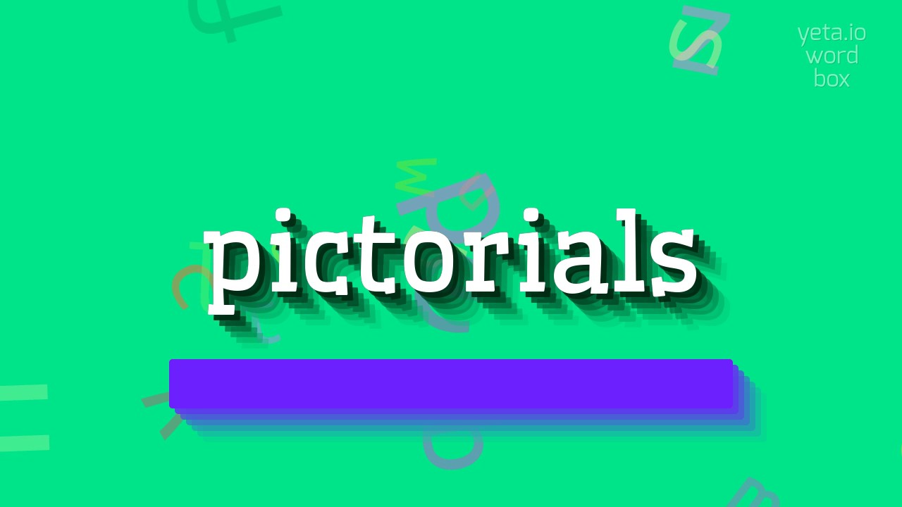 PICTORIALS - How to pronounce Pictorials?
