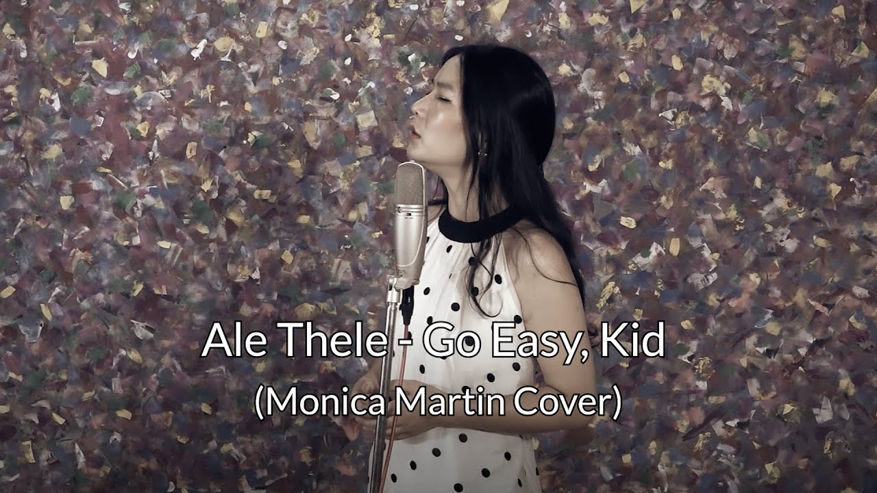 Ale Thele  Go Easy, Kid (Monica Martin Cover)