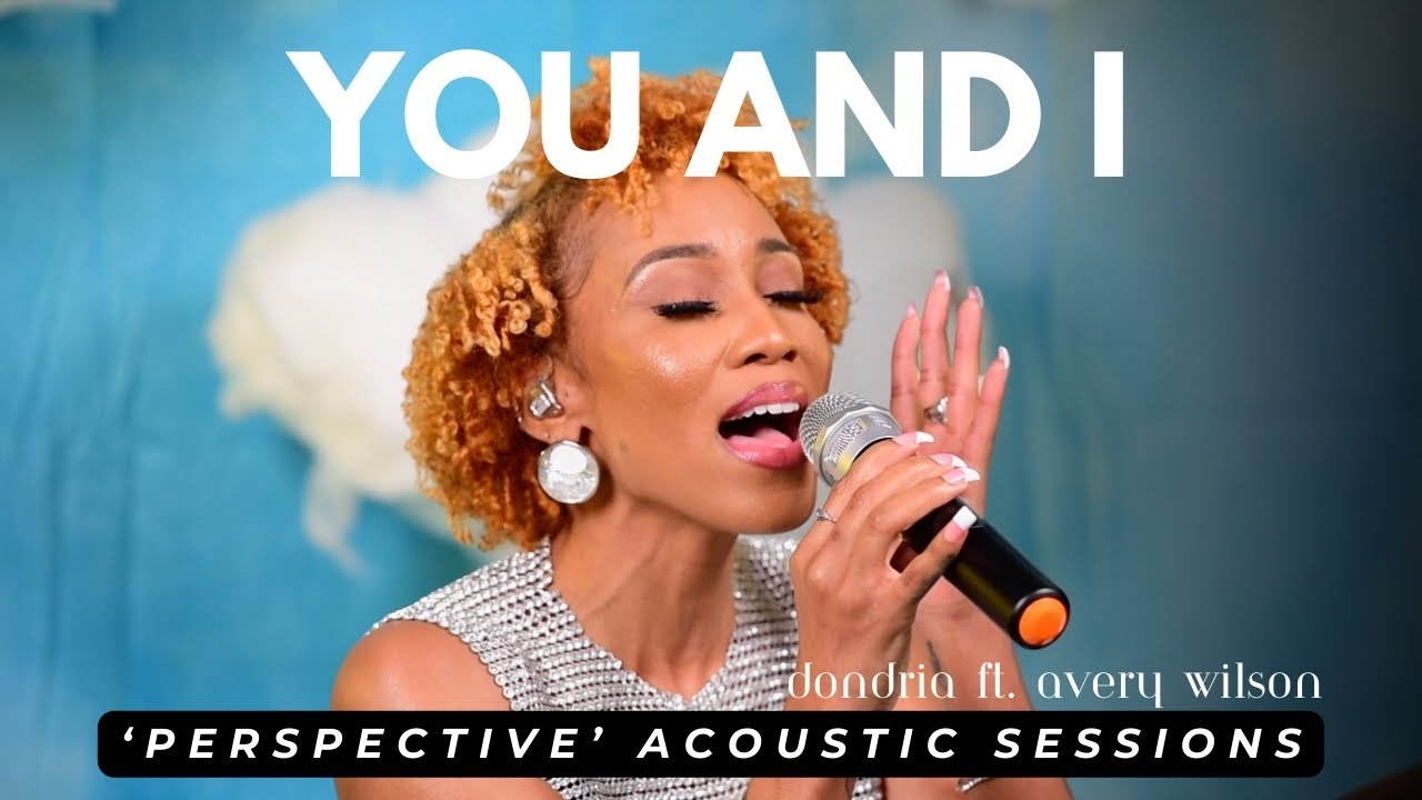 Dondria - You and I ft. Avery Wilson [Perspective Acoustic Sessions]
