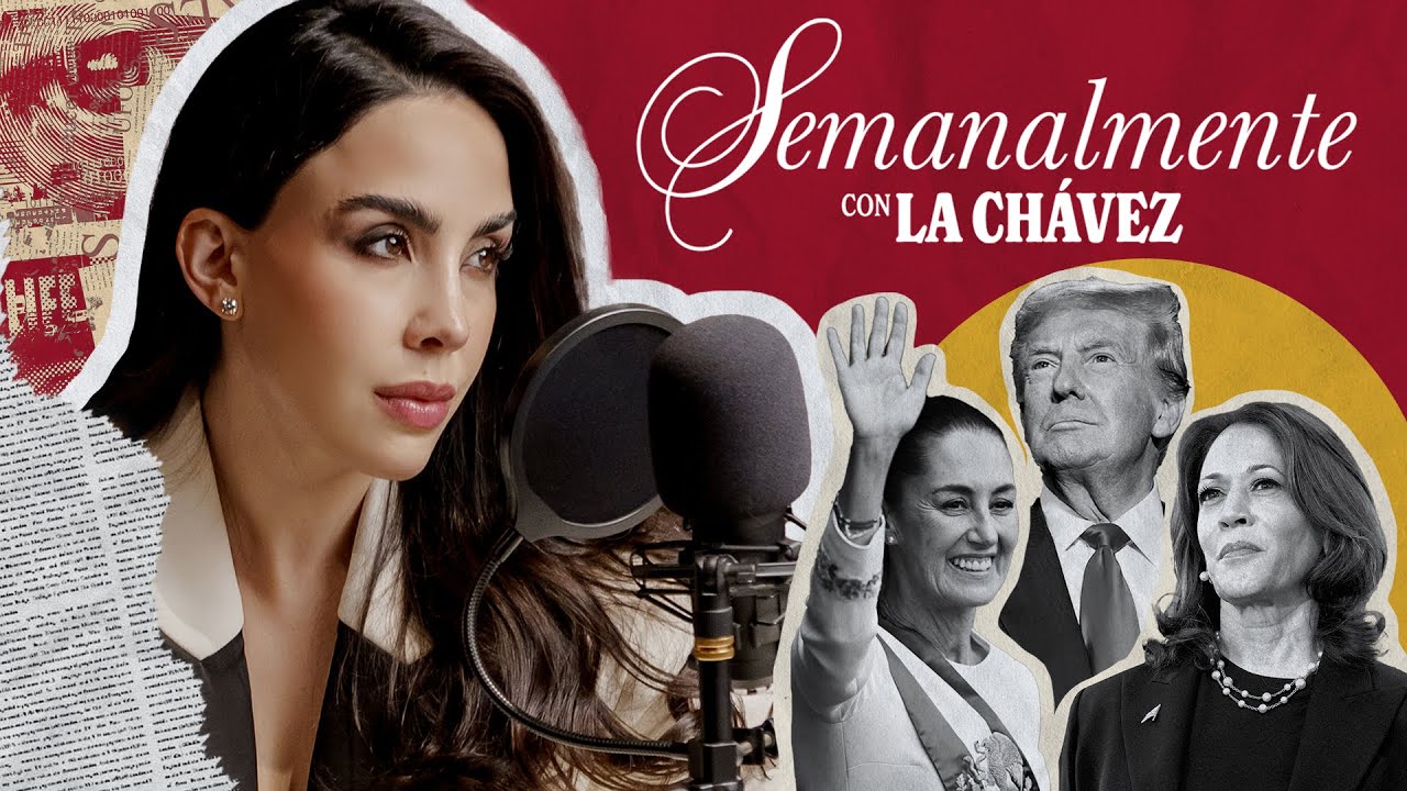 Trump vs Kamala, La SCJN y el primer mes de Claudia Sheinbaum | Semanalmente Con La Chávez
