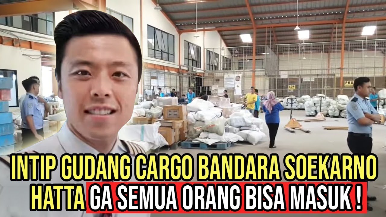 INTIP GUDANG CARGO BANDARA SOEKARNO HATTA, GA SEMUA ORANG BISA MASUK !