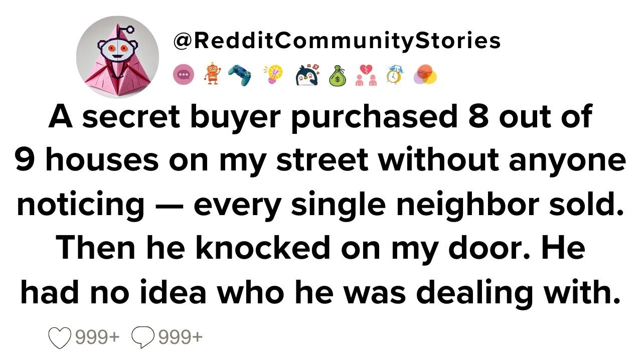 |FULL STORY| A secret buyer purchased 8 out of 9 houses on my street without anyone noticing — every