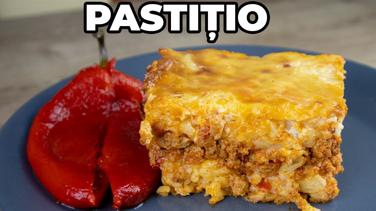 Pastitsio o reteta greceasca delicioasa