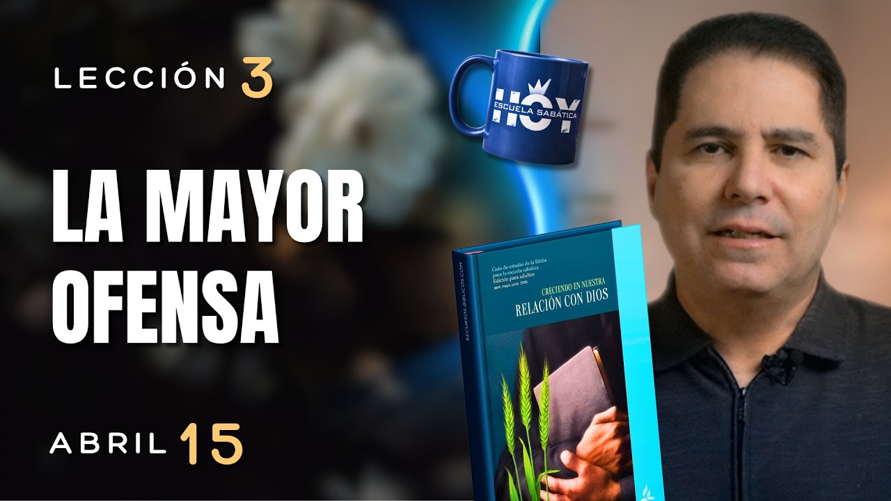 ESCUELA SAB&Aacute;TICA HOY | MI&Eacute;RCOLES 15 DE ABRIL